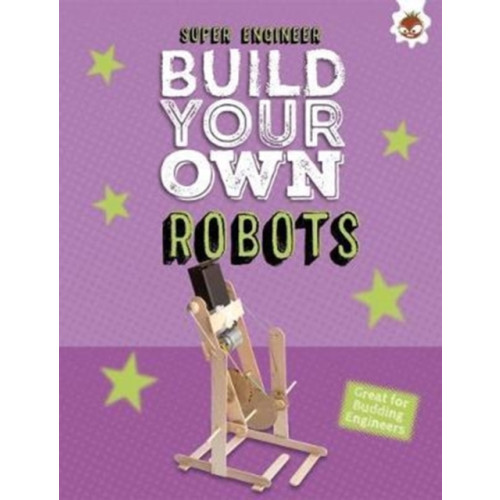 Hungry Tomato Ltd Build Your Own Robots (häftad, eng)