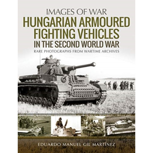 Pen & Sword Books Ltd Hungarian Armoured Fighting Vehicles in the Second World War (häftad, eng)