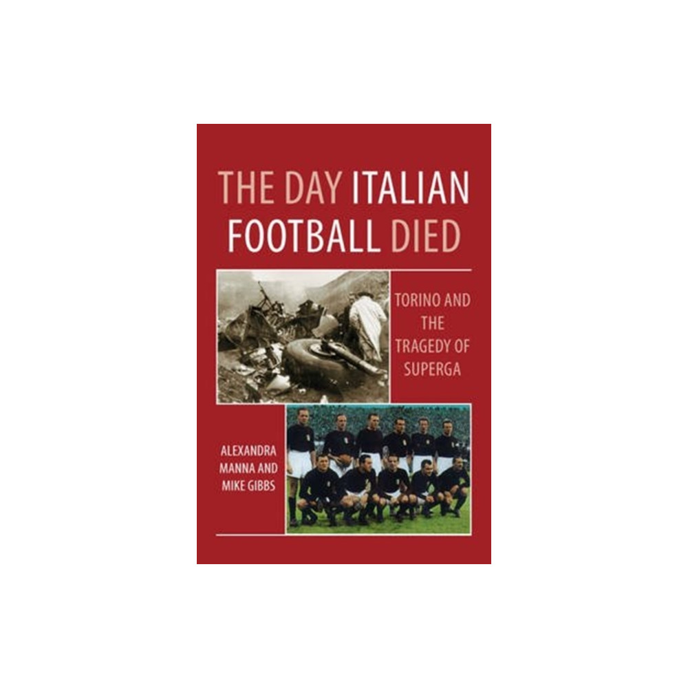 Produktbild för The Day Italian Football Died: Torino and the Tragedy of Superga (häftad, eng)