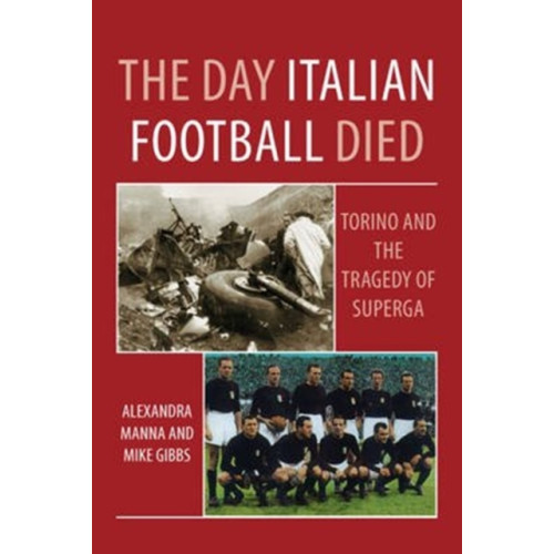 DB Publishing The Day Italian Football Died: Torino and the Tragedy of Superga (häftad, eng)