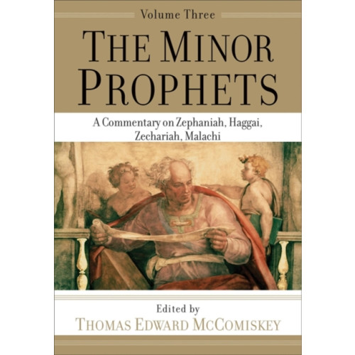 Baker publishing group The Minor Prophets – A Commentary on Zephaniah, Haggai, Zechariah, Malachi (häftad, eng)