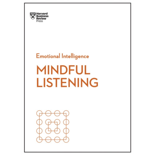 Harvard Business Review Press Mindful Listening (HBR Emotional Intelligence Series) (häftad, eng)