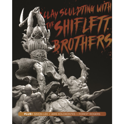 3DTotal Publishing Ltd Clay Sculpting with the Shiflett Brothers (häftad, eng)