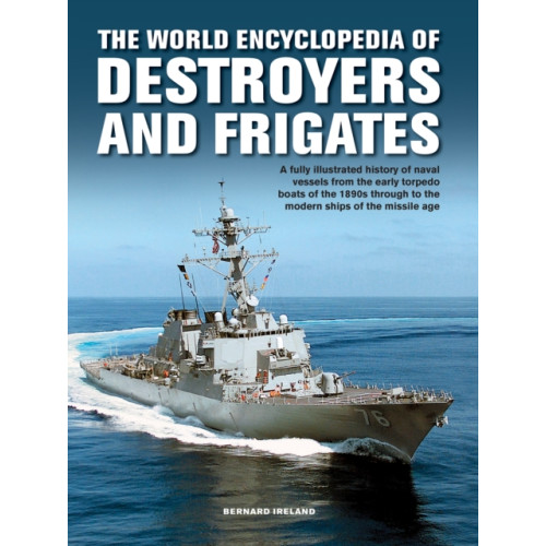 Anness publishing The Destroyers and Frigates, World Encyclopedia of (inbunden, eng)