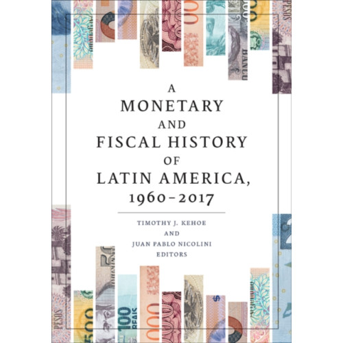 University of Minnesota Press A Monetary and Fiscal History of Latin America, 1960–2017 (häftad, eng)