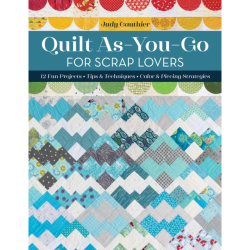 C & T Publishing Quilt As-You-Go for Scrap Lovers (häftad, eng)