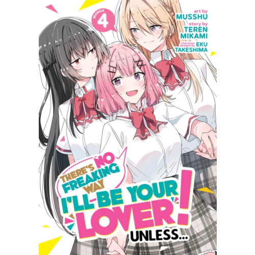 Seven Seas Entertainment, LLC There's No Freaking Way I'll be Your Lover! Unless... (Manga) Vol. 4 (häftad, eng)