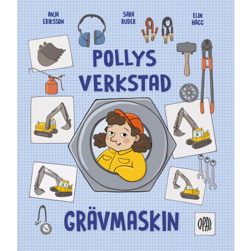 Anja Eriksson Pollys verkstad. Grävmaskin (inbunden)