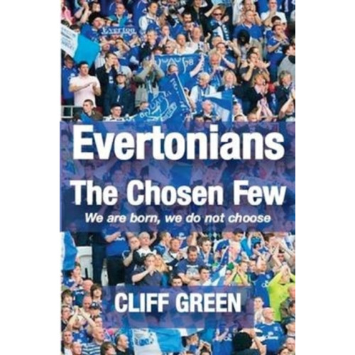 DB Publishing Evertonians, the Chosen Few. We are Born, We Do Not Choose. (häftad, eng)