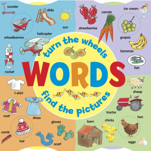 Anness publishing Words: Turn the Wheels - Find the Pictures (bok, board book, eng)