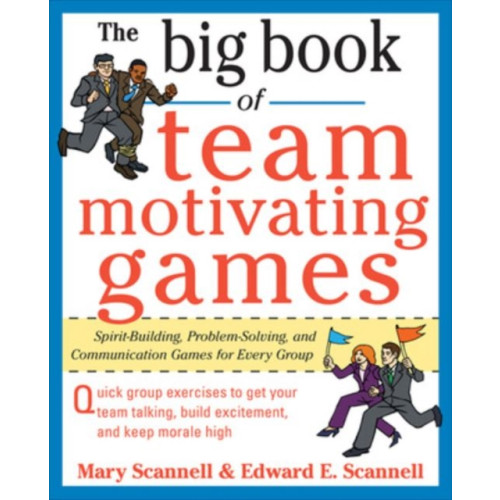 McGraw-Hill Education - Europe The Big Book of Team-Motivating Games: Spirit-Building, Problem-Solving and Communication Games for Every Group (häftad, eng)