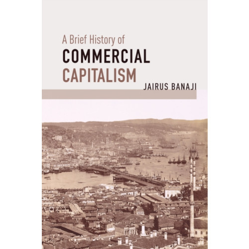 Haymarket Books A Brief History of Commercial Capitalism (häftad, eng)