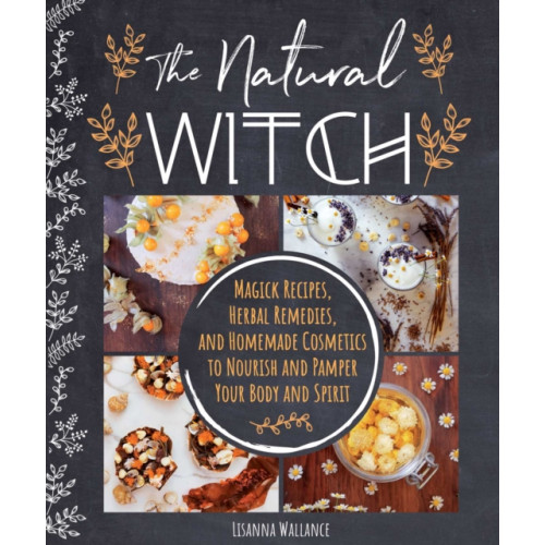 Skyhorse Publishing The Natural Witch's Cookbook (inbunden, eng)