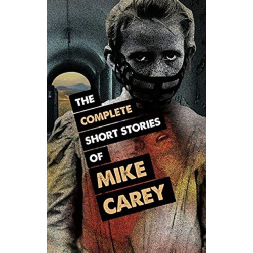 PS Publishing The Complete Short Stories of Mike Carey (häftad, eng)