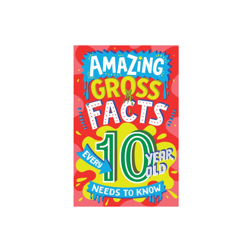 Produktbild för Amazing Gross Facts Every 10 Year Old Needs to Know (häftad, eng)