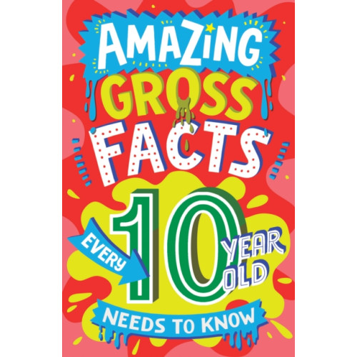 HarperCollins Publishers Amazing Gross Facts Every 10 Year Old Needs to Know (häftad, eng)