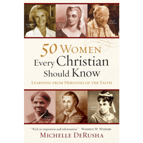 Baker publishing group 50 Women Every Christian Should Know – Learning from Heroines of the Faith (häftad, eng)