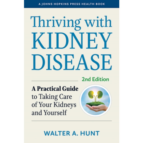 Johns Hopkins University Press Thriving with Kidney Disease (häftad, eng)