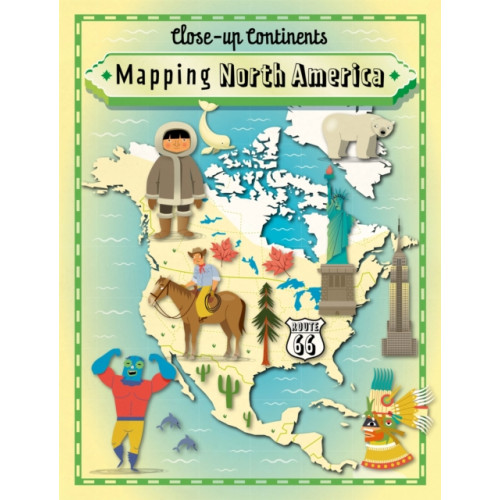 Hachette Children's Group Close-up Continents: Mapping North America (häftad, eng)
