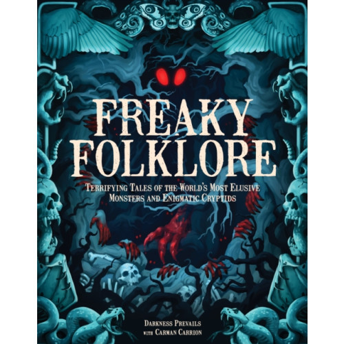 Quarto Publishing Group USA Inc Freaky Folklore (inbunden, eng)