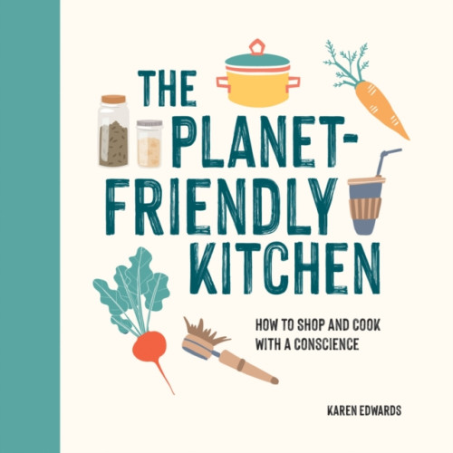 Octopus publishing group The Planet-Friendly Kitchen (inbunden, eng)