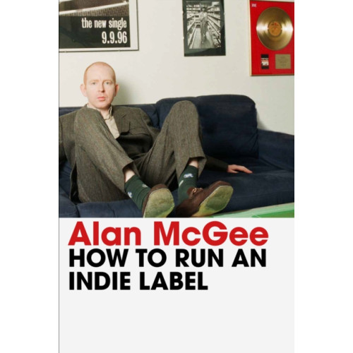 Atlantic Books How to Run an Indie Label (inbunden, eng)