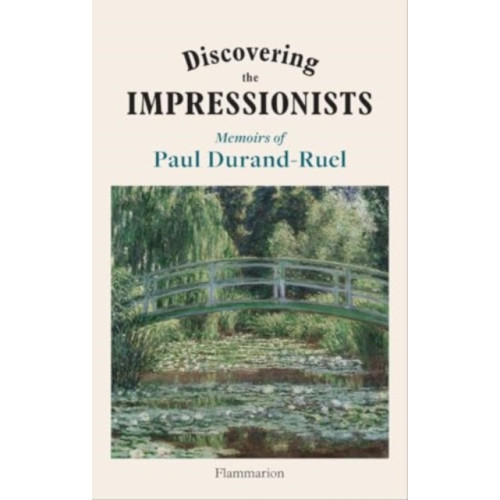 Editions Flammarion Discovering the Impressionists (inbunden, eng)