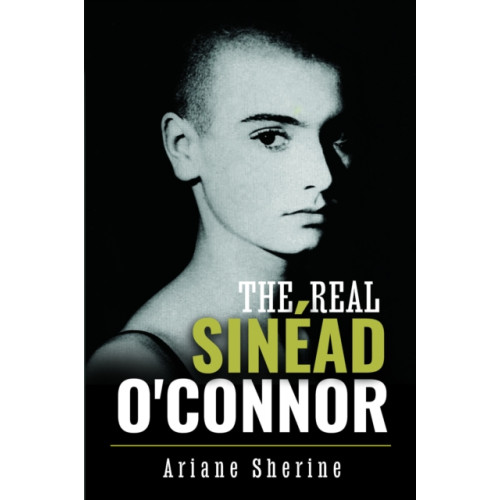 Pen & Sword Books Ltd The Real Sinead O'Connor (inbunden, eng)