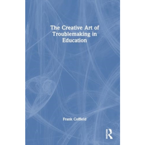 Taylor & francis ltd The Creative Art of Troublemaking in Education (häftad, eng)