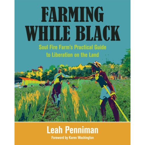 Chelsea Green Publishing Co Farming While Black (häftad, eng)