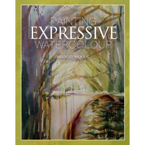 The Crowood Press Ltd Painting Expressive Watercolour (inbunden, eng)