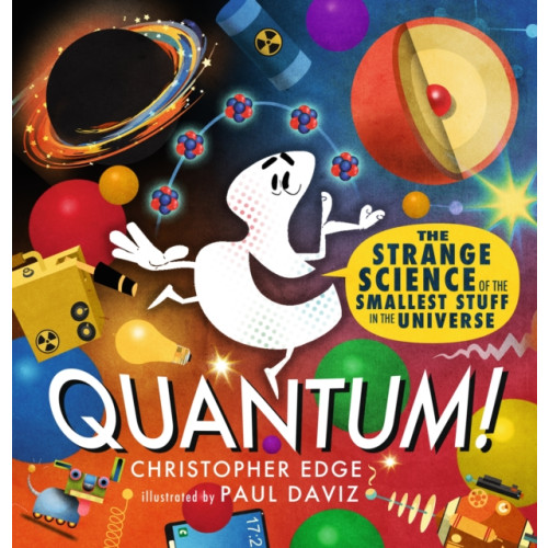 Walker Books Ltd Quantum! The Strange Science of the Smallest Stuff in the Universe (inbunden, eng)