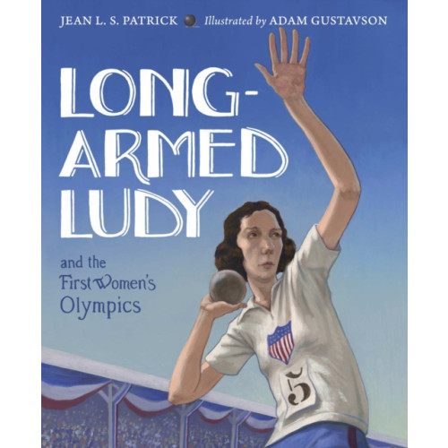 Charlesbridge Publishing,U.S. Long-Armed Ludy and the First Women's Olympics (inbunden, eng)