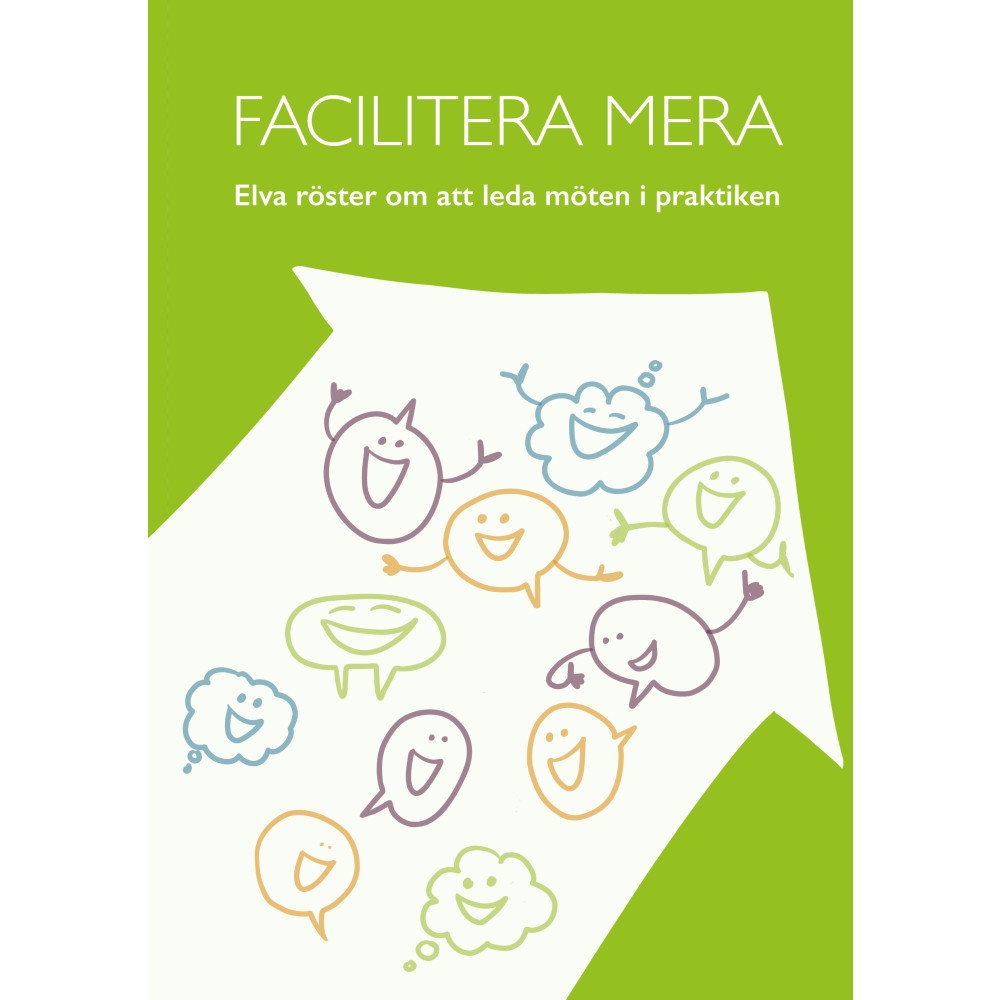 Produktbild för Facilitera mera : elva röster om att leda möten i praktiken (inbunden)