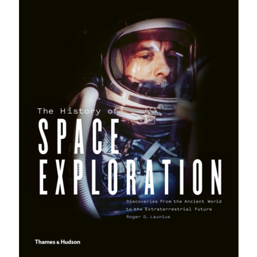 Thames & Hudson Ltd The History of Space Exploration (inbunden, eng)