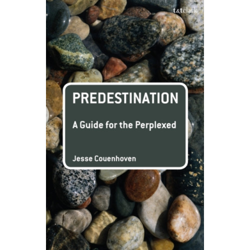 Bloomsbury Publishing PLC Predestination: A Guide for the Perplexed (häftad, eng)