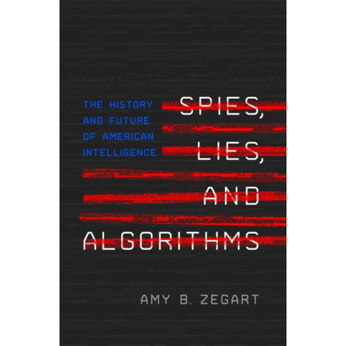 Princeton University Press Spies, Lies, and Algorithms (inbunden, eng)