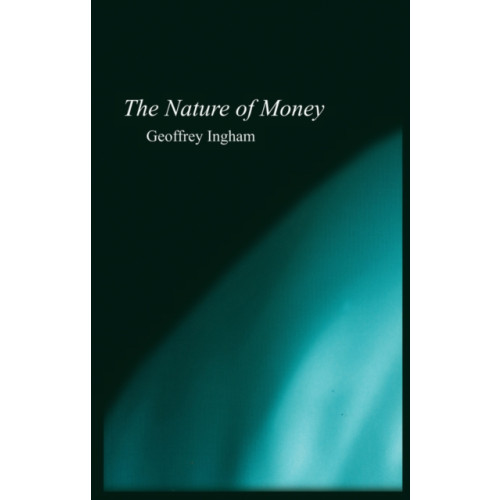 John Wiley And Sons Ltd The Nature of Money (häftad, eng)