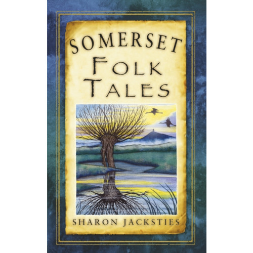 The History Press Ltd Somerset Folk Tales (häftad, eng)