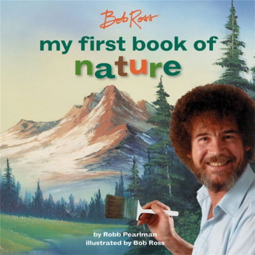 Running Press,U.S. Bob Ross: My First Book of Nature (bok, board book, eng)