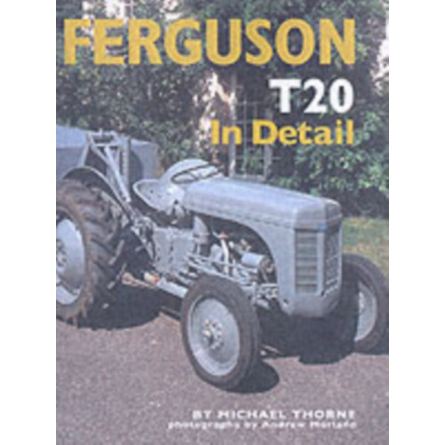 Herridge & Sons Ltd Ferguson TE20 in Detail (inbunden, eng)