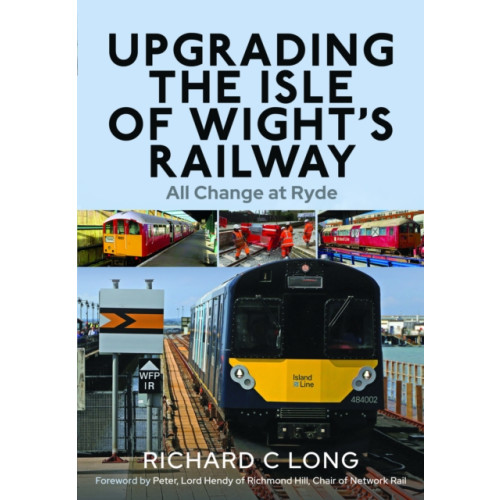 Pen & Sword Books Ltd Upgrading the Isle of Wight's Railway (inbunden, eng)