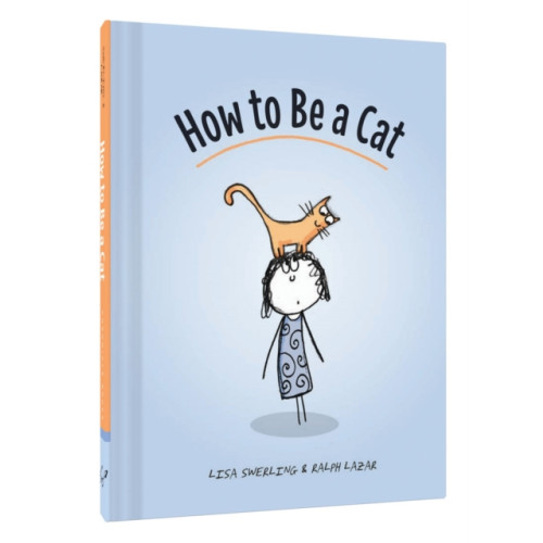 Chronicle Books How to Be a Cat (inbunden, eng)