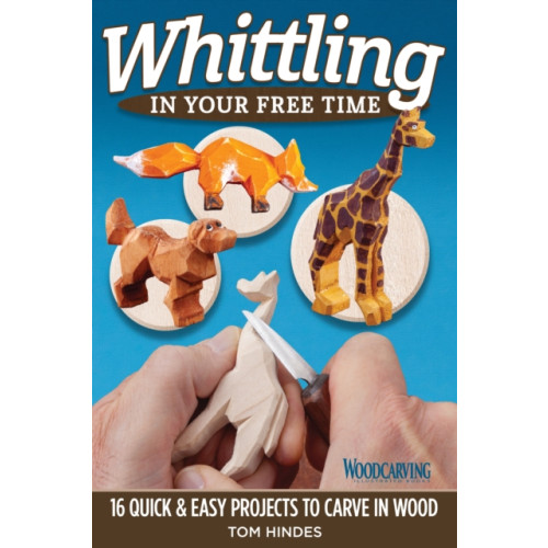 Fox Chapel Publishing Whittling in Your Free Time (häftad, eng)