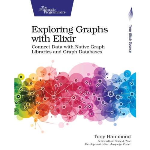 The Pragmatic Programmers Exploring Graphs with Elixir (häftad, eng)