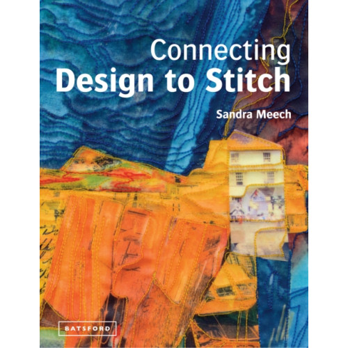 Batsford Ltd Connecting Design To Stitch (inbunden, eng)