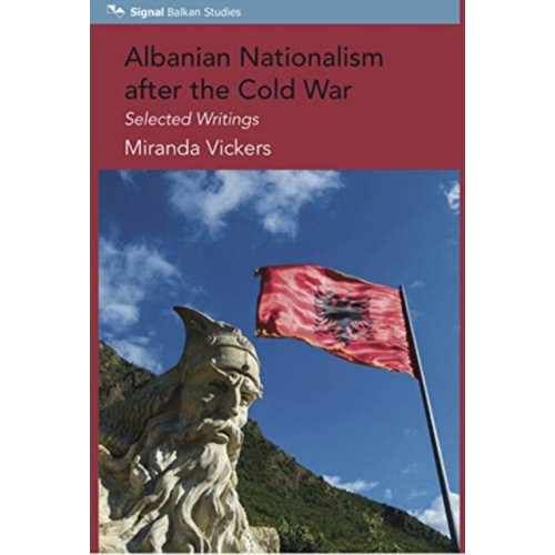 Signal Books Ltd Albanian Nationalism after the Cold War (häftad, eng)