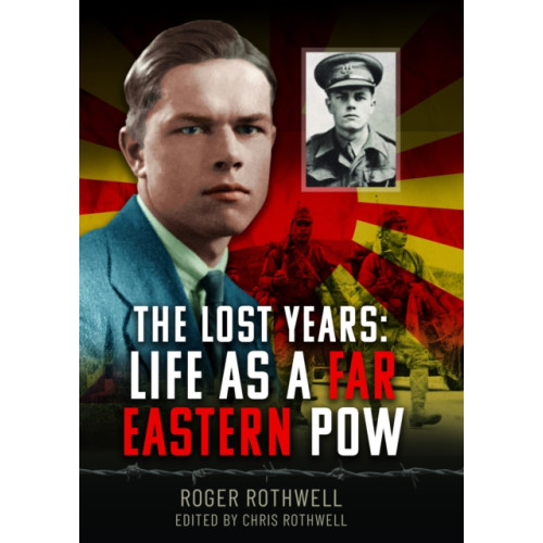 Pen & Sword Books Ltd The Lost Years: Life as A Far Eastern POW (inbunden, eng)