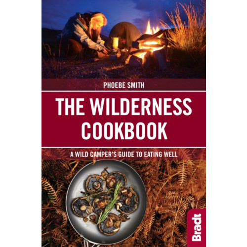 Bradt Travel Guides The Wilderness Cookbook (häftad, eng)