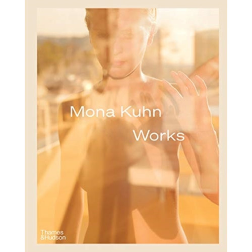 Thames & Hudson Ltd Mona Kuhn: Works (inbunden, eng)